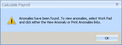 Anomalies have been found to vierw anomalies select work pad and click either the view anomaly or print anomalies links